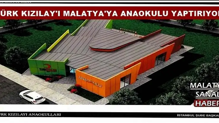 TÜRK KIZILAY'I MALATYA'YA ANAOKULU YAPTIRIYOR