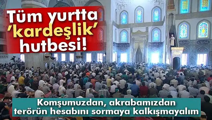 Tüm yurtta ´kardeşlik´ hutbesi okundu