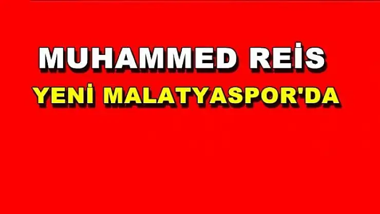 MUHAMMED REİS YENİ MALATYASPOR'DA