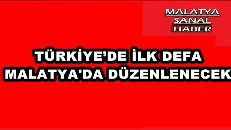 TÜRKİYE´DE İLK DEFA DÜZENLENİYOR 
