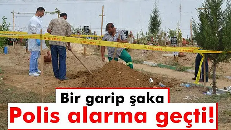Mezarlık şakası polisi alarma geçirdi