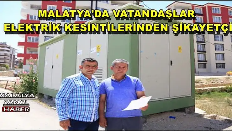 MALATYA'DA VATANDAŞLAR ELEKTRİK KESİNTİLERİNDEN ŞİKAYETÇİ