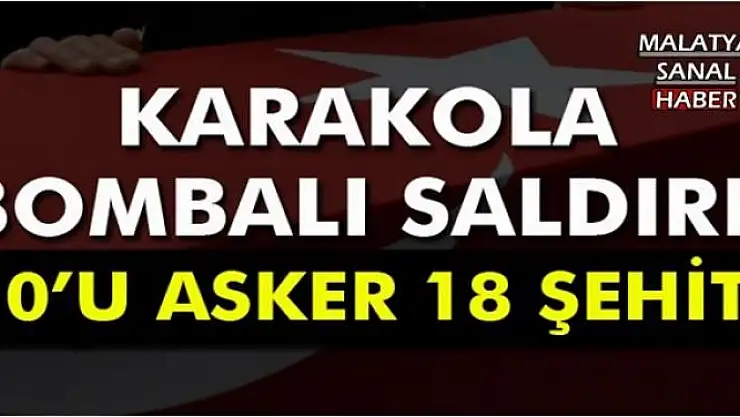 KARAKOLA BOMBALI SALDIRI 18 ŞEHİT