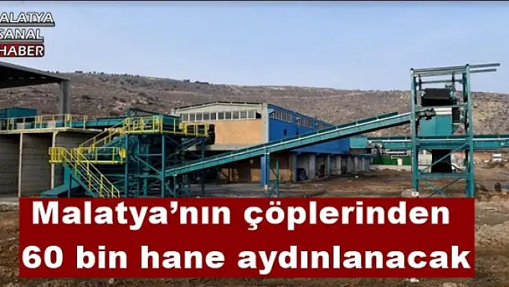 Malatya´nın çöplerinden 60 bin hane aydınlanacak