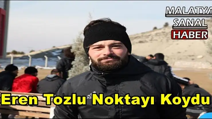  Eren Tozlu Noktayı Koydu