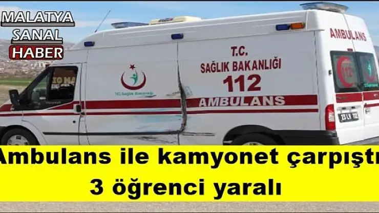 Ambulans ile kamyonet çarpıştı: 3 öğrenci yaralı