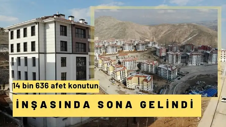 14 bin 636 afet konutun inşasında sona gelindi