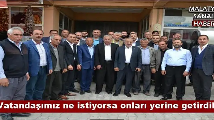 'Vatandaşımız ne istiyorsa onları yerine getirdik'''''