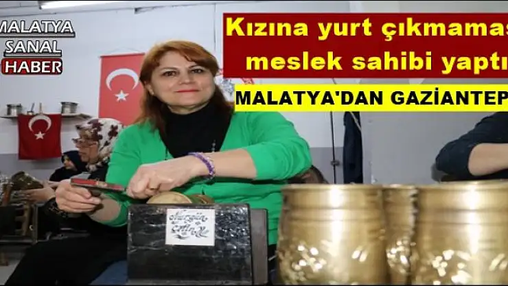 Kızına yurt çıkmaması meslek sahibi yaptı 