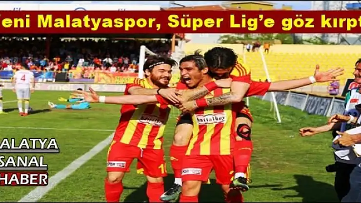 Evkur Yeni Malatyaspor, Süper Lig´e göz kırptı