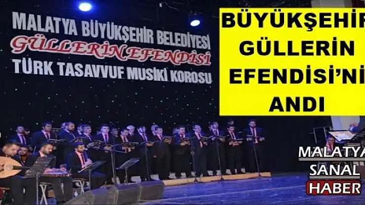 BÜYÜKŞEHİR, GÜLLERİN EFENDİSİ´Nİ ANDI