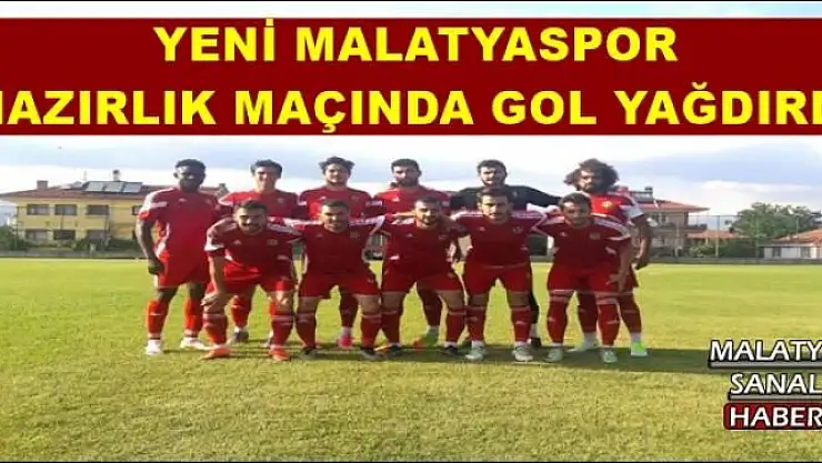 YENİ MALATYASPOR  HAZIRLIK MAÇINDA GOL YAĞDIRDI