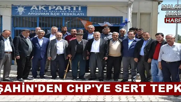 ŞAHİN'DEN CHP'YE SERT TEPKİ