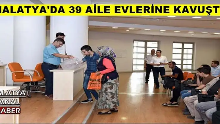 MALATYA'DA 39 AİLE EVLERİNE KAVUŞTU