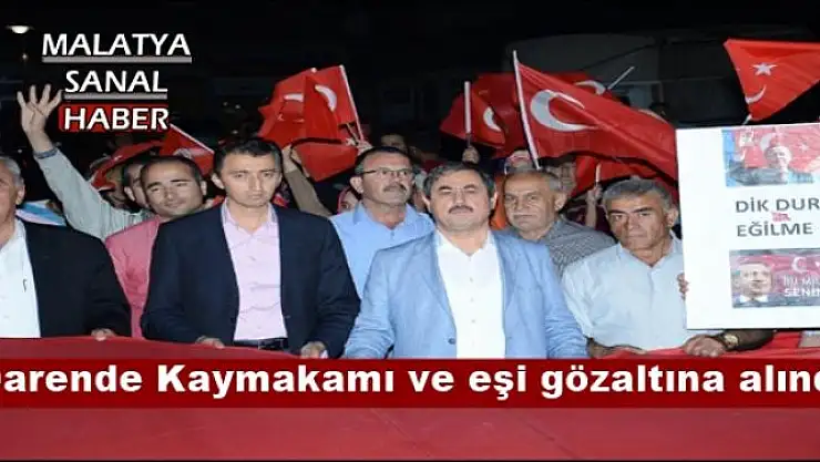 Darende Kaymakamı ve eşi gözaltına alındı