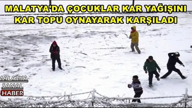 MALATYA'DA ÇOCUKLAR KAR YAĞIŞINI  KAR TOPU OYNAYARAK KARŞILADI