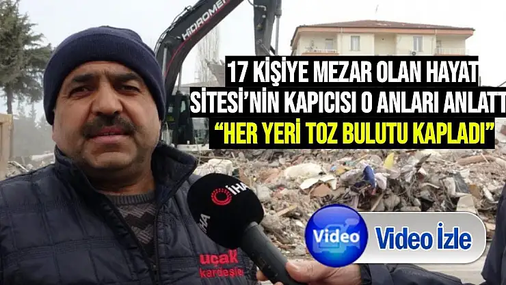 17 kişiye mezar olan Hayat Sitesi´nin kapıcısı o anları anlattı 
