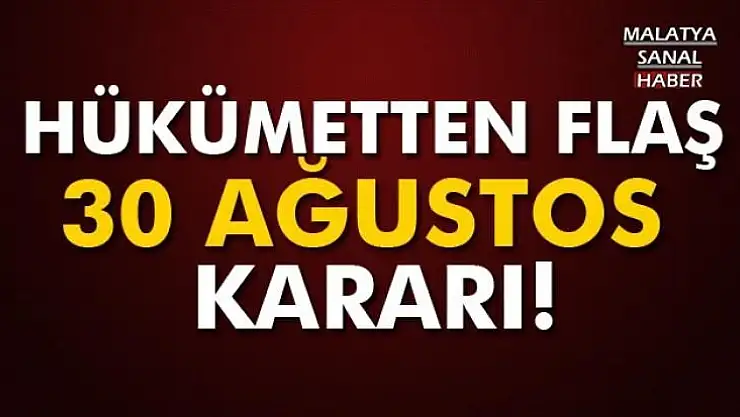 Flaş 30 Ağustos Açıklaması!