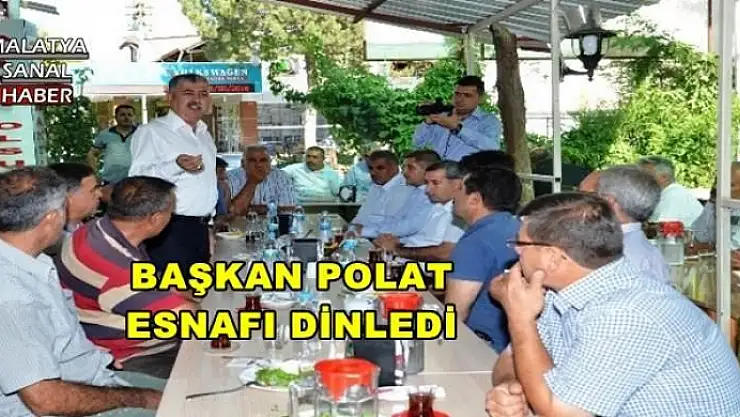 BAŞKAN POLAT ESNAFI DİNLEDİ