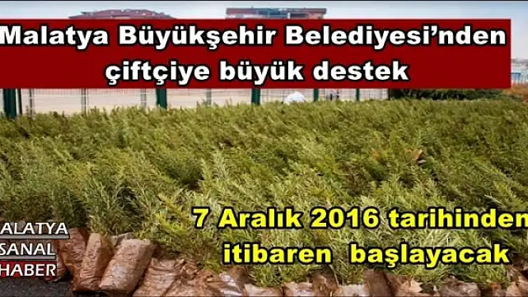 Malatya Büyükşehir Belediyesi´nden  çiftçiye büyük destek