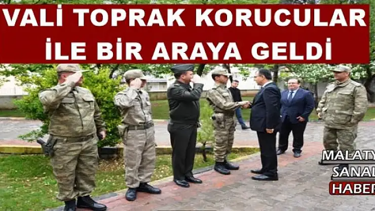 VALİ TOPRAK KORUCULAR  İLE BİR ARAYA GELDİ
