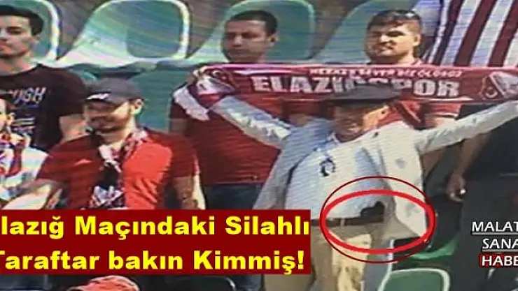 Elazığ Maçındaki Silahlı  Taraftar bakın Kimmiş!
