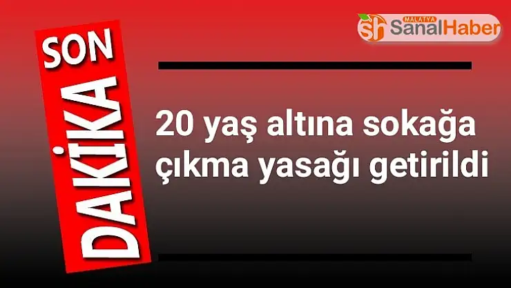 20 yaş altına sokağa çıkma yasağı