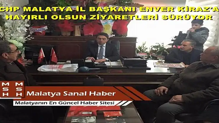 ENVER KİRAZ´A HAYIRLI OLSUN ZİYARETLERİ SÜRÜYOR