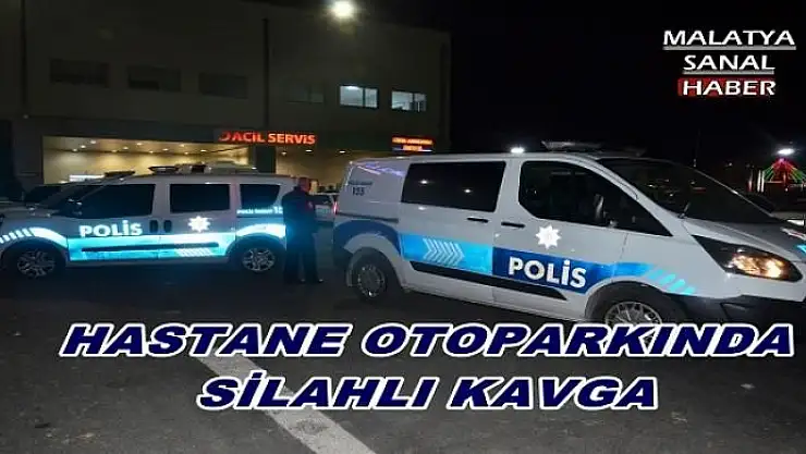 MALATYA YENİ DEVLET HASTANESİNDE KAVGA