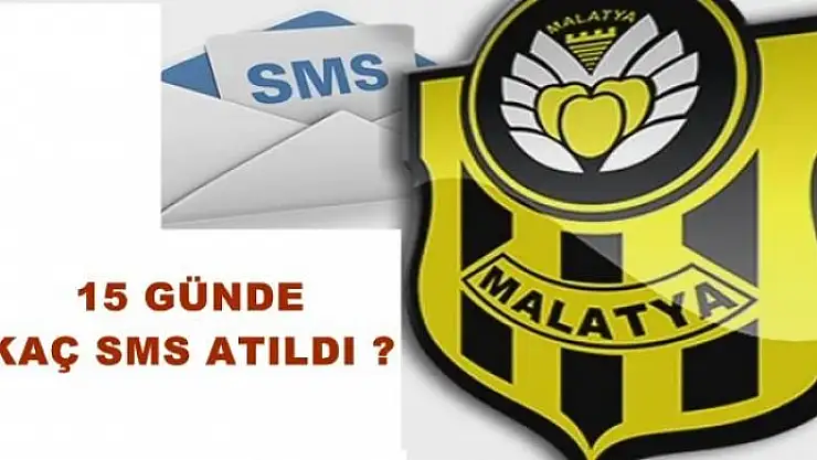 ALİMA YENİ MALATYASPOR SMS KAMPANYASINDA KAÇ SMS ATILDI ?