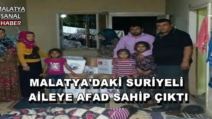MALATYA'DAKİ SURİYELİ  AİLEYE AFAD SAHİP ÇIKTI