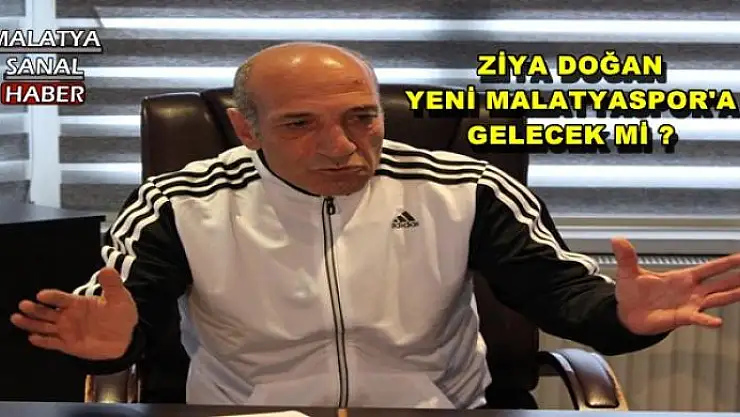ZİYA DOĞAN YENİ MALATYASPOR'A GELECEK Mİ ?