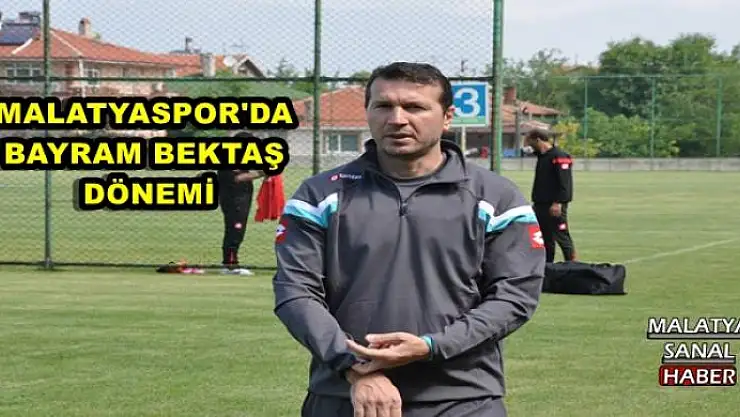  MALATYASPOR'DA BAYRAM BEKTAŞ  DÖNEMİ