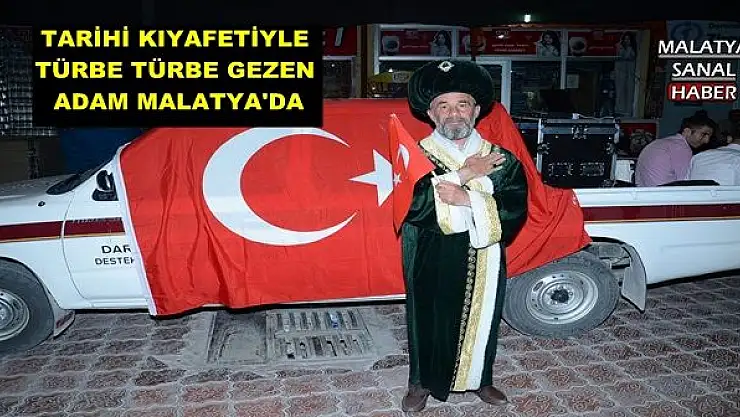 TARİHİ KIYAFETİYLE  TÜRBE TÜRBE GEZEN  ADAM MALATYA'DA