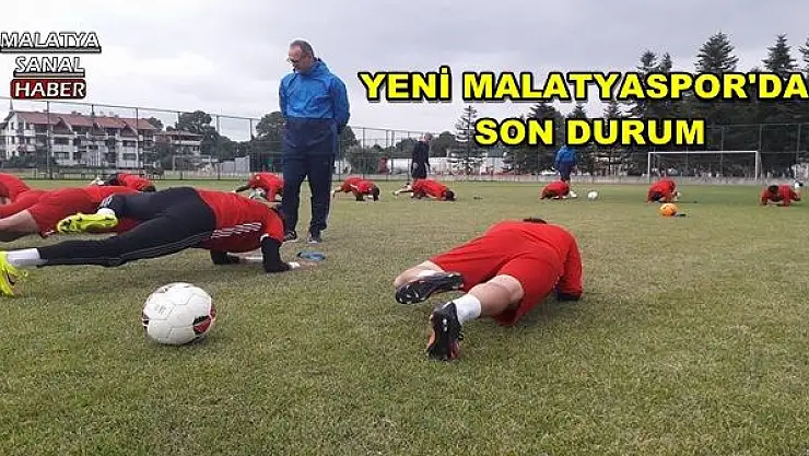 YENİ MALATYASPOR'DA  SON DURUM