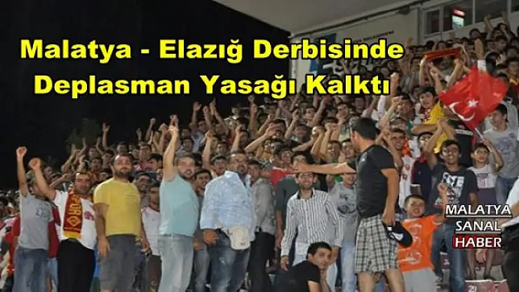 Malatya - Elazığ Derbisinde  Deplasman Yasağı Kalktı