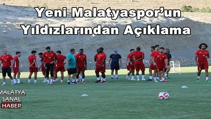  Yeni Malatyaspor´un Yıldızlarından Açıklama