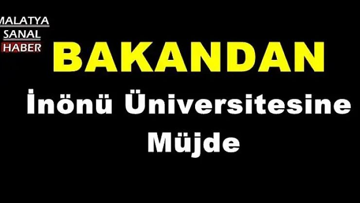 İnönü Üniversitesine Müjde