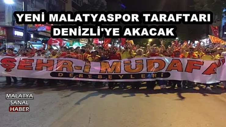 YENİ MALATYASPOR TARAFTARI DENİZLİ'YE AKACAK