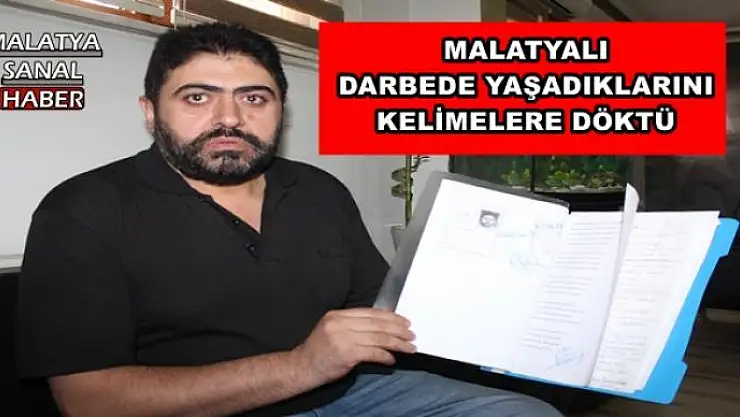 MALATYALI DARBEDE YAŞADIKLARINI  KELİMELERE DÖKTÜ