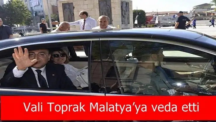 Vali Toprak Malatya´ya veda etti