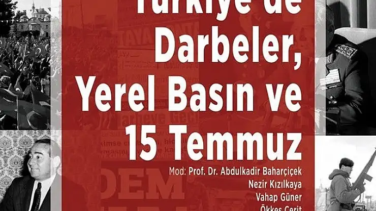 'Türkiye´de ''Darbeler Yerel Basın ve 15 Temmuz'' paneli düzenlenecek'