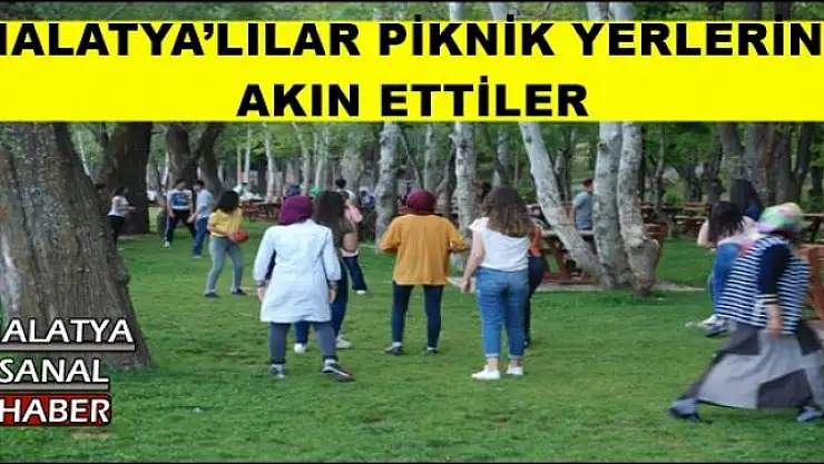 MALATYA´LILAR PİKNİK YERLERİNE  AKIN ETTİLER