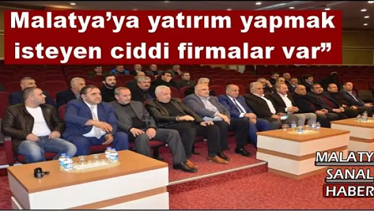 'Malatya´ya yatırım yapmak isteyen ciddi firmalar var '''