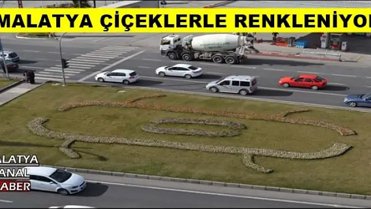 MALATYA ÇİÇEKLERLE  RENKLENİYOR