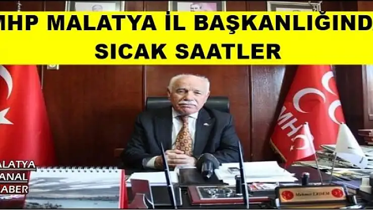 MHP MALATYA İL BAŞKANLIĞINDA  SICAK SAATLER