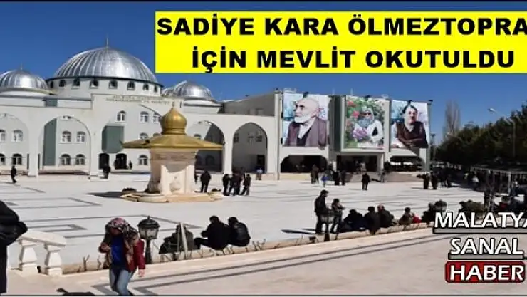 SADİYE KARA ÖLMEZTOPRAK İÇİN MEVLİT OKUTULDU