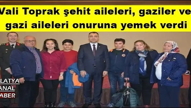 Vali Toprak şehit aileleri, gaziler ve gazi aileleri onuruna yemek verdi