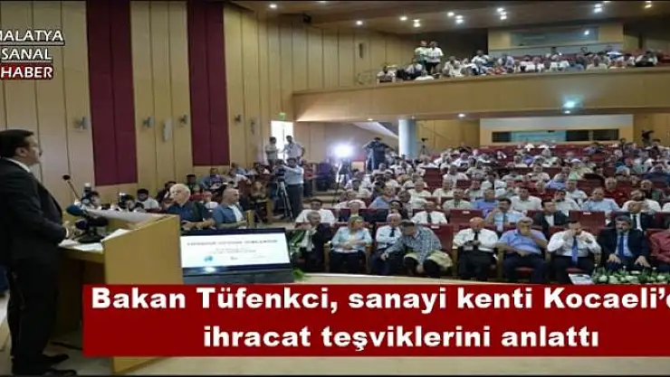 Bakan Tüfenkci, sanayi kenti Kocaeli´de ihracat teşviklerini anlattı