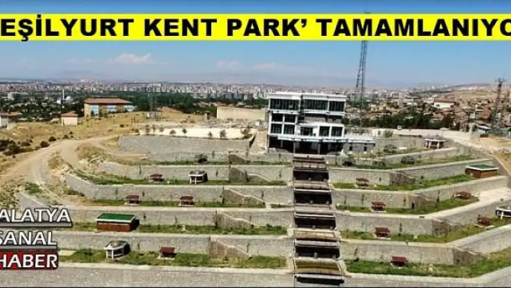 `YEŞİLYURT KENT PARK´ TAMAMLANIYOR